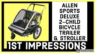 Allen Sports Deluxe 2 Child Bicycle Trailer and Stroller | 1st Impressions Review