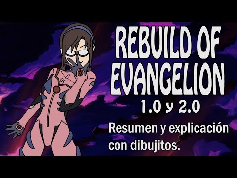 Resumiendo REBUILD OF EVANGELION 1.0 y 2.0 en 1 video
