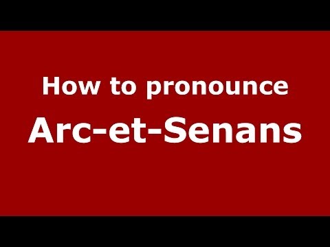How to Pronounce Arc-et-Senans in French - PronounceNames.com