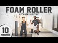 10 Minute Full Body Foam Roller Session [ Guided For Beginners]