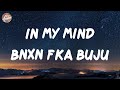 BNXN fka Buju - In My Mind (Lyrics)
