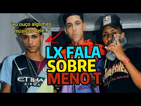 LX ouvindo a música de Meno T e fala que curte ele... Será que ele quer voltar a amizade com o T??😱