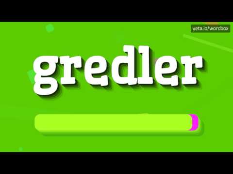 GREDLER - HOW TO PRONOUNCE IT!?