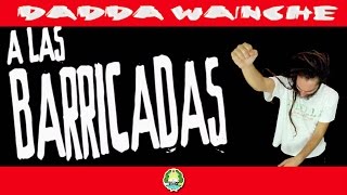 Dadda Wanche - A Las Barricadas (DJ Version)