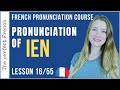 Lesson 16 - How to pronounce IEN in French | French pronunciation course