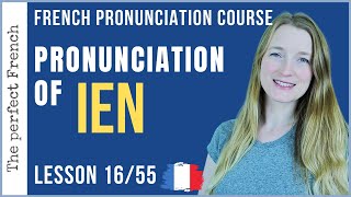 Lesson 16 - How to pronounce IEN in French | French pronunciation course