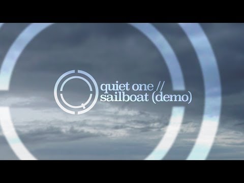 Quiet One // Sailboat (Demo)