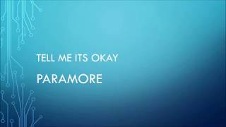 Paramore - Tell Me It&#39;s Okay (Lyrics)