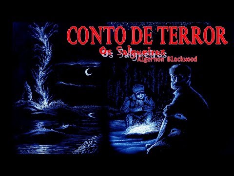 CONTO DE TERROR: Os Salgueiros - Algernon Blackwood | Mês do Halloween #18 - ANO 6