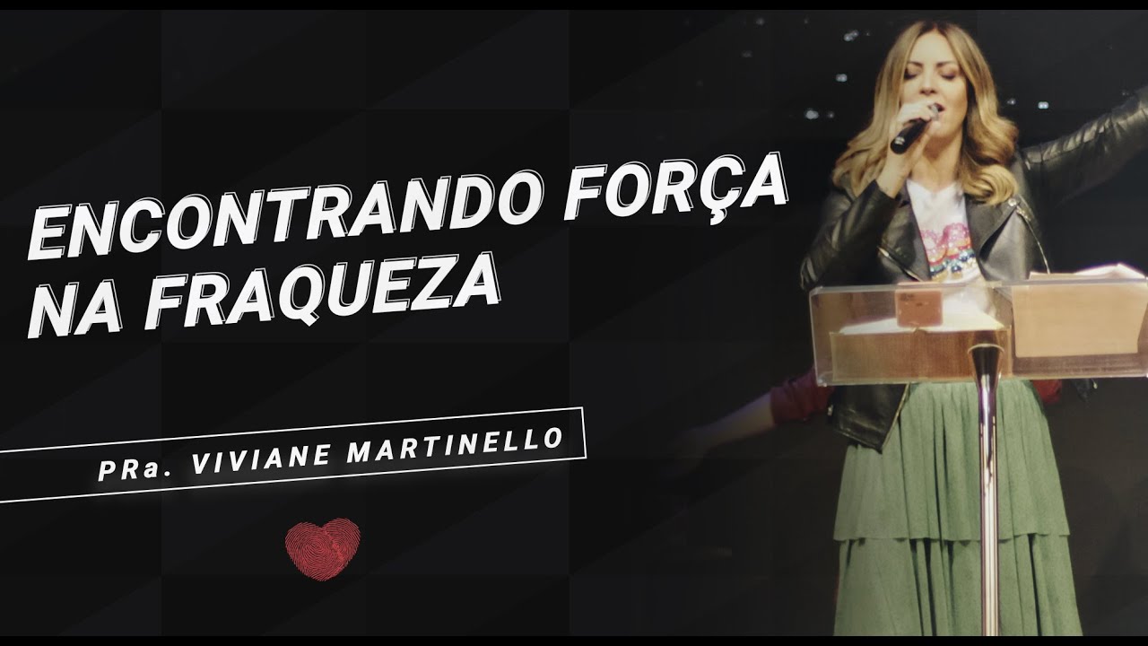 Encontrando Força na Fraqueza | Pra. Viviane Martinello