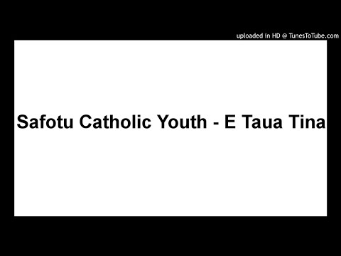 Safotu Catholic Youth - E Taua Tina