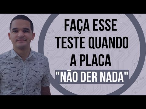 Vídeo: Faça esse teste quando a placa não der nada — 7 checagens