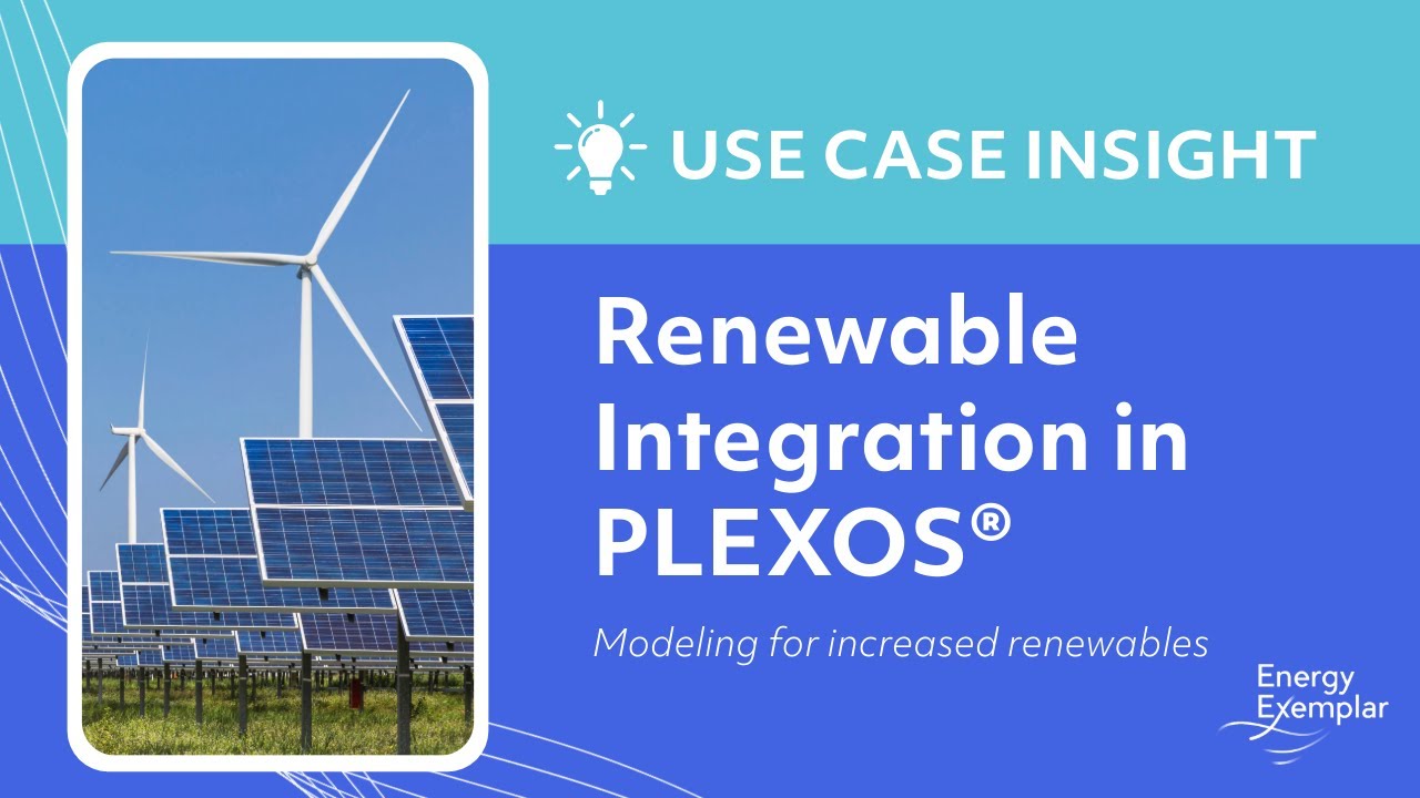 Renewable Integration in PLEXOS® - Use Case Insight