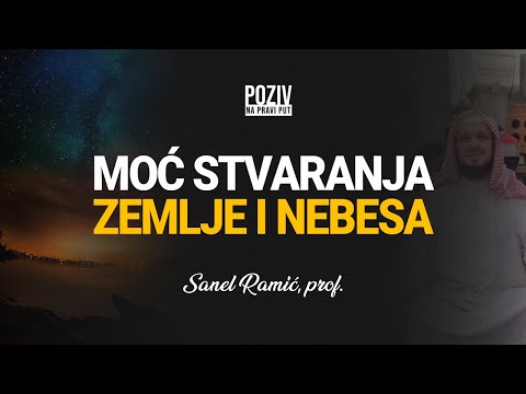 MOĆ STVARANJA ZEMLJE I NEBESA - Sanel Ramić, prof. ᴴᴰ┇Poziv na pravi put