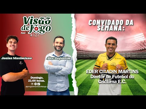 #127 Programa Visão de Jogo -  Com Alex Dagostim e Josias Maximiano - Convidado: Eder Citadin