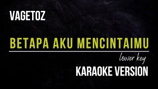 Download lagu VAGETOZ - BETAPA AKU MENCINTAIMU (KARAOKE VERSION) LOWER KEY mp3