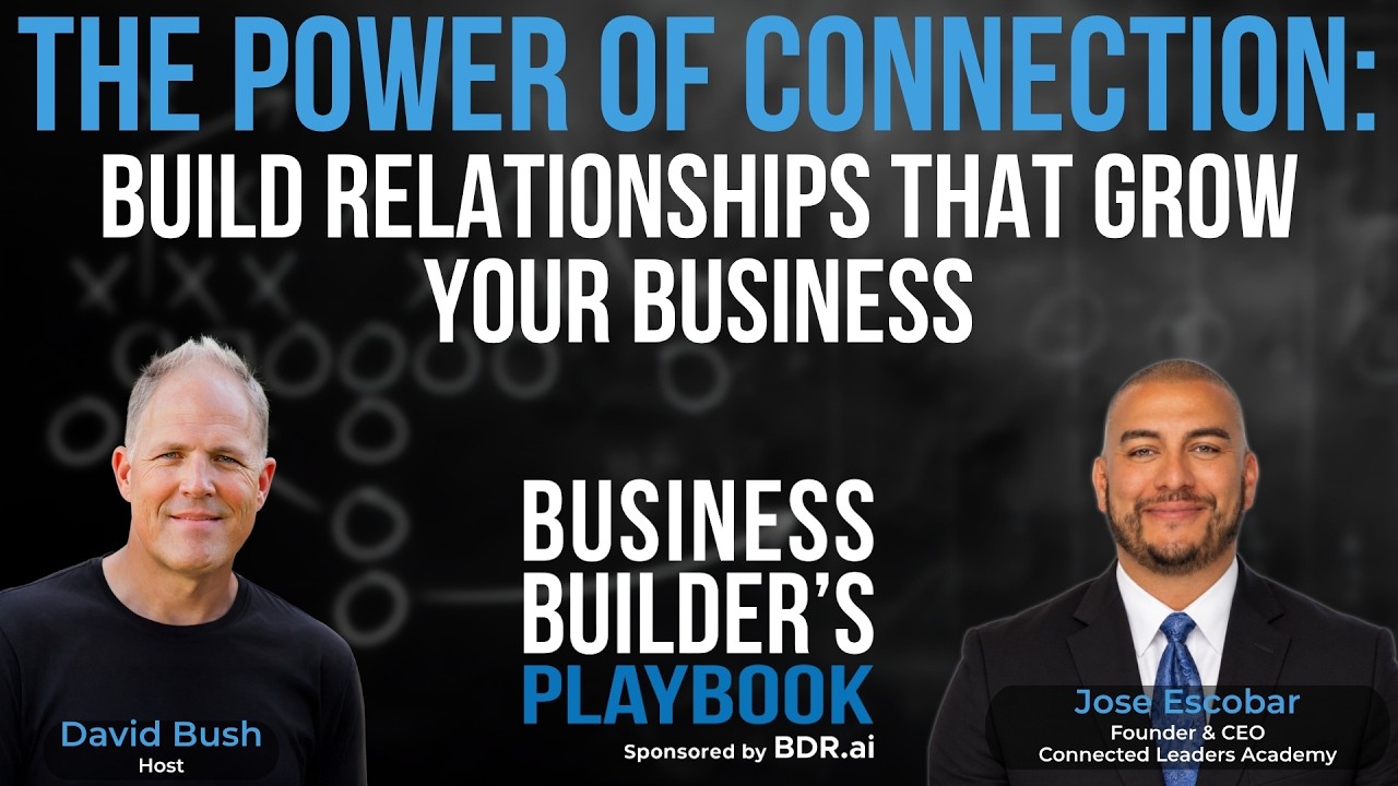 Jose Escobar—The Power of Connection: Build Relationships That Grow Your Business