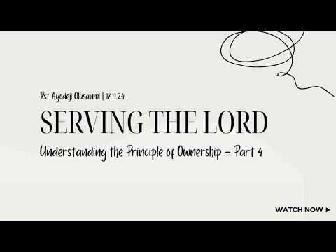 Sunday Service | SERVING THE LORD [Understanding the Principle of Ownership] - Part 4b | 17.11.2024