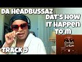 DA HEADBUSSAZ “ DAT’S HOW IT HAPPEN TO’M ALBUM REACTION “ SMOKE IF YOU GOT IT “