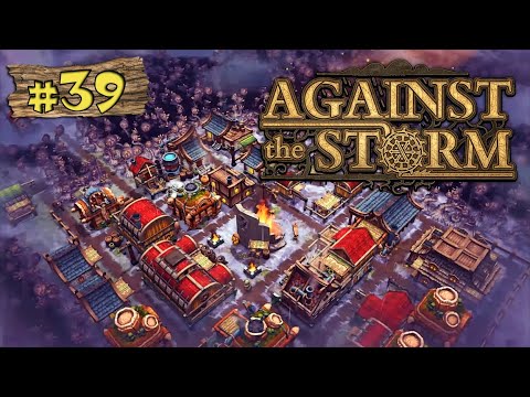 Against the Storm ★ #39 ★ Ungeduld wächst! ★ [LET'S PLAY] [DEUTSCH]
