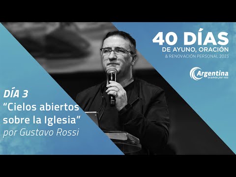 Día 3, 40 Días de Ayuno y Oración 2023  Gustavo Rossi