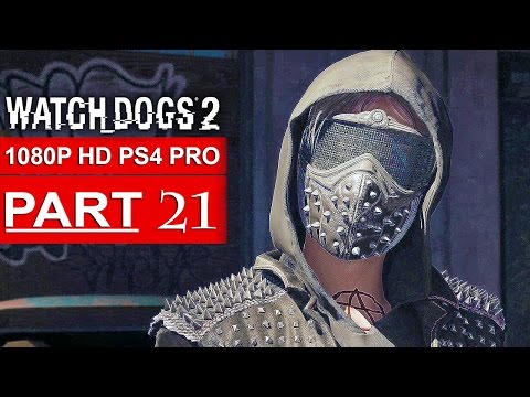 WATCH DOGS 2 Gameplay Walkthrough Part 21 [1080p HD PS4 PRO] - No Commentary (FULL GAME)