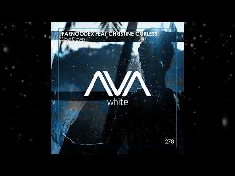 Farnoodex Feat. Christine Corless - Slow Down (Extended Mix) [ AVA White ]