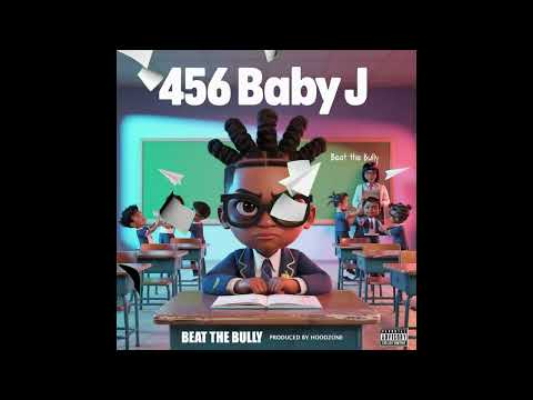 456 Baby J - Beat The Bully (Prod by Hoodzone)