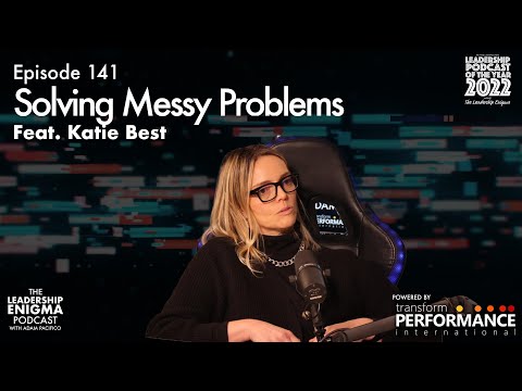 141: Solving Messy Leadership Problems | Dr Katie Best