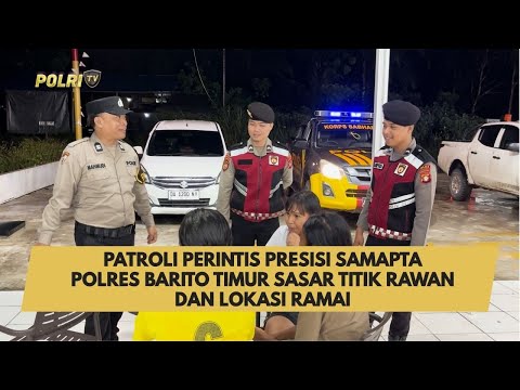 PATROLI PERINTIS PRESISI SAMAPTA POLRES BARITO TIMUR SASAR TITIK RAWAN DAN LOKASI RAMAI