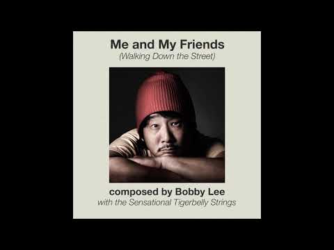 Me and My Friends (Walking Down the Street) - Bobby Lee