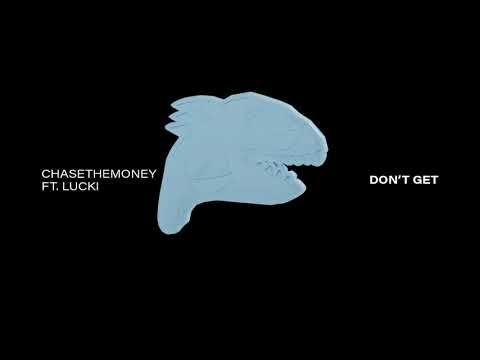 ChaseTheMoney ft. Lucki - Don't Get