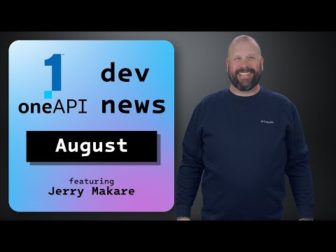 SYCL Migration and Fine Tuning LLMs | August 2024 | oneAPI Dev News | Intel Software