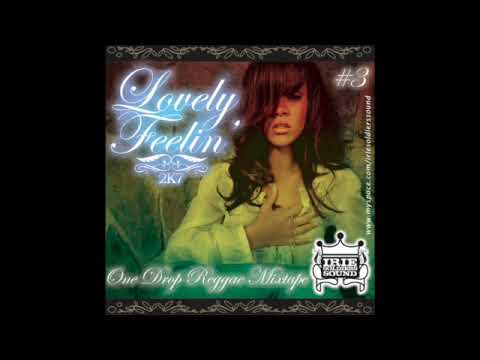 LOVELY FEELIN - ONE DROP REGGAE LIVE MIXTAPE 2007 (IRIE SOLDIERS) DJ SENSILOVER