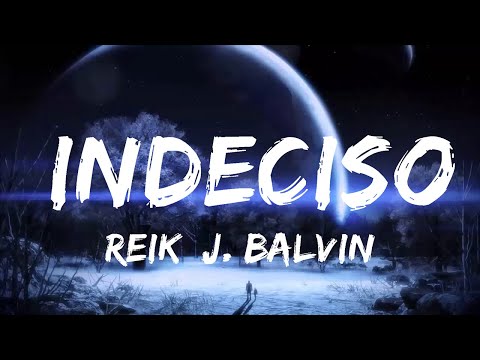 Reik, J. Balvin - Indeciso (Letra/Lyrics) ft. Lalo Ebratt  | Music Hight
