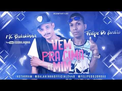 MC BALAKINHA E FELIPE DO JORDÃO MUSICA NOVA 2019
