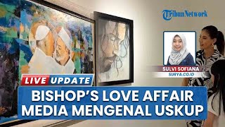 Lebih Dekat dengan Uskup Surabaya, Bishop Love Affair: Pameran Lukisan Refleksi Cinta Monsinyur