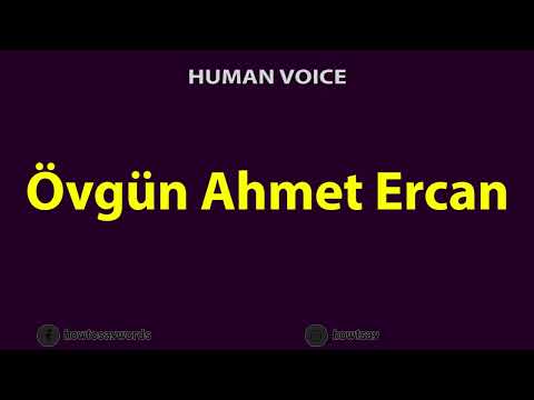 How To Pronounce Ovgun Ahmet Ercan