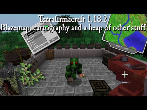 Terrafirmacraft 1.18.2 Terrafirmadoll S3 - 005 - Blazemap cartography and a heap of other stuff
