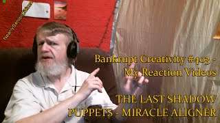 THE LAST SHADOW PUPPETS - MIRACLE ALIGNER : Bankrupt Creativity #403 - My Reaction Videos
