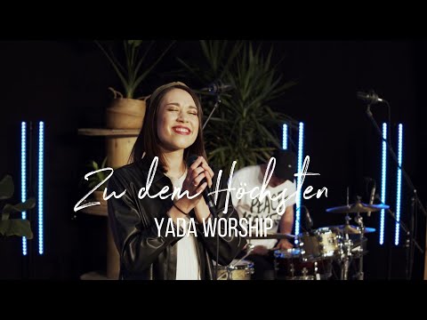 Zu dem Höchsten LIVE | YADA Worship