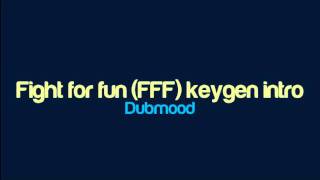 Dubmood - Fight for fun (FFF) keygen intro