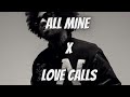 All Mine x Love Calls (DJ Suave Mashup)