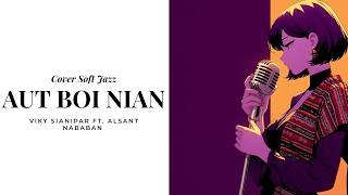 Download lagu COVER JAZZ | AUT BOI NIAN | Lirik dan Terjemahan Lagu Batak mp3