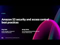 AWS Re Invent 2024 Amazon S3 Security And Access Control Best Practices STG304