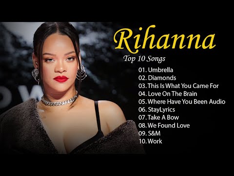 Rihanna - Rihanna Best songs Rihanna Mix Full Album - Rihanna Greatest Hits Full Album 2024