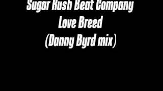 Sugar Rush Beat Company - Love Breed (Danny Byrd mix)