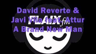 David Reverte & Javi Vila feat. Attur - A Brand New Man