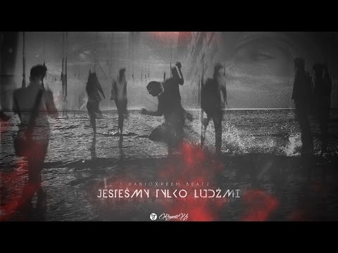 Danio ╳ PeeM Beatz - Jesteśmy Tylko Ludźmi