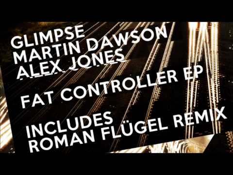 Glimpse & Martin Dawson - Fat Controller (Roman Flüegel Remix)